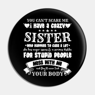 You Can’t Scare Me I Have A Crazy Sister Pin