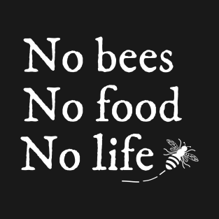 No bees no food no life T-Shirt