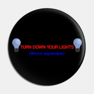 Turn Down Lights (Where Applicable) Pin