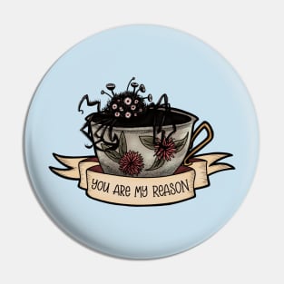 You Are My Reason - Not Tea Pin