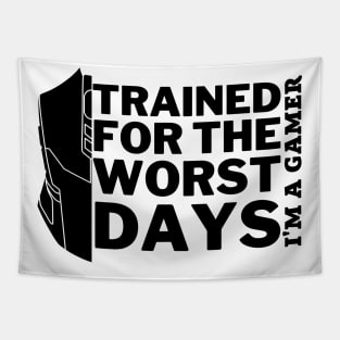 Trained for the worst days - gamer Tapestry