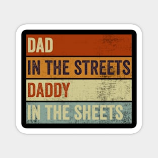 Dad In The Streets Daddy In The Sheets Funny Fathers Day Magnet