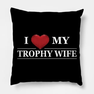 Husband - I love my trophy wife Pillow