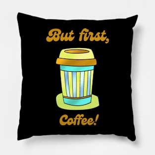 But first COFFEE Pillow