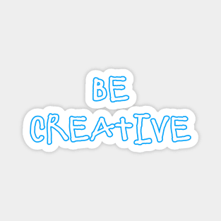 Be Creative Magnet