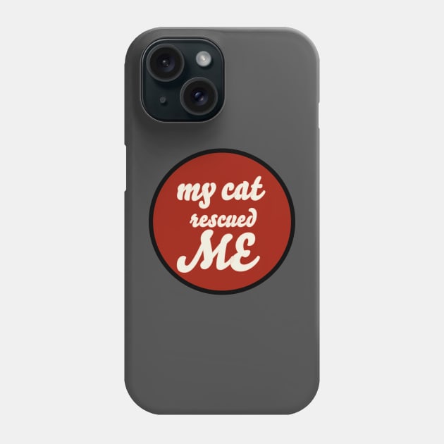 my cat rescued me Phone Case by sarelitay