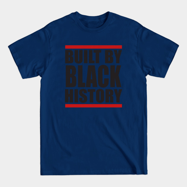 Discover built by black history - Built By Black History - T-Shirt