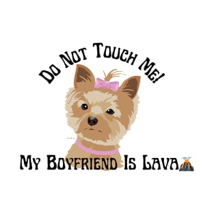 Do not touch me: My boyfriend is lava T-Shirt