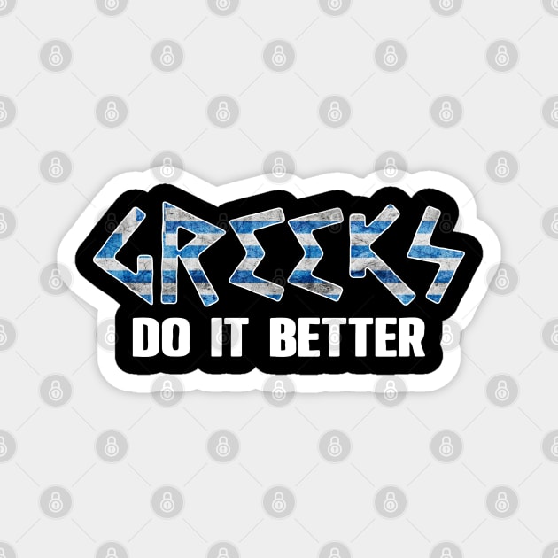 Greeks do it better. Greece. Perfect present for mom mother dad father friend him or her Magnet by SerenityByAlex