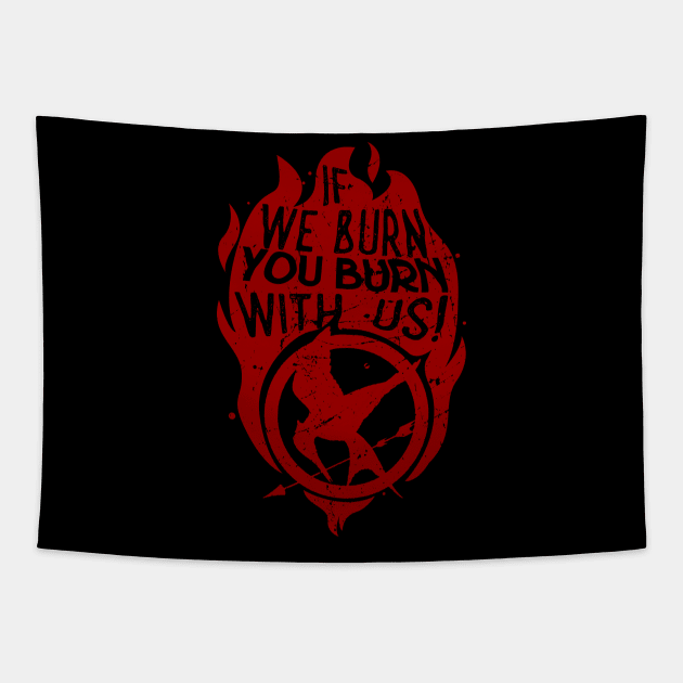 If we burn you burn with us The Hunger Games Tapestry TeePublic