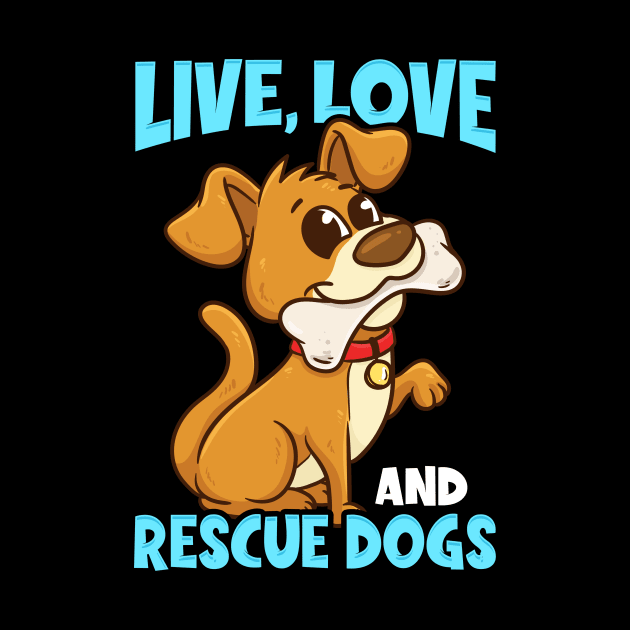 Cute & Funny Live, Love, Rescue Dogs Puppy Owners by theperfectpresents
