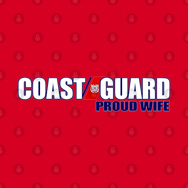 Coast Guard - Proud Wife by MilitaryVetShop