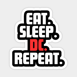 EAT. SLEEP. DC. REPEAT. Magnet