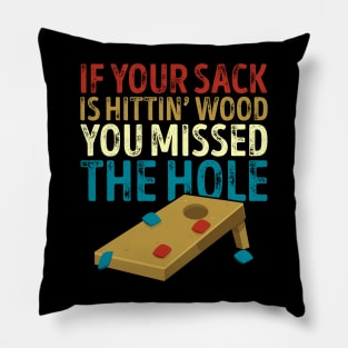 If Your Sack Is Hitting Wood Funny Cornhole Pillow