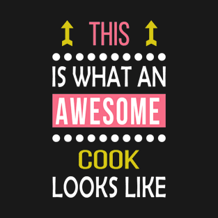 Cook Chef Job Awesome Looks Cool Funny Birthday Gift T-Shirt