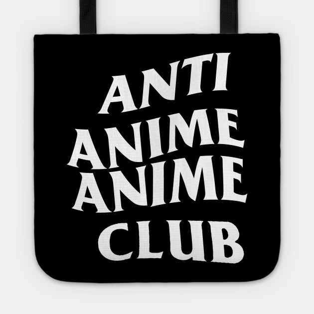Anti Anime Anime Club Anime Tote Teepublic