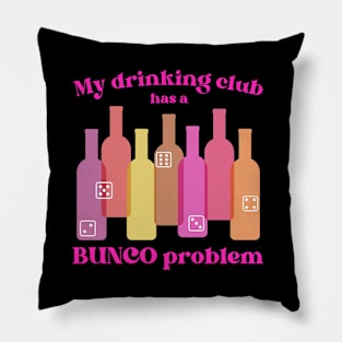 Bunco Club Has a Drinking Problem Pillow