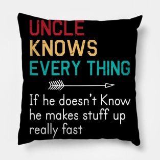 Uncle Knows Everything If He Doesn't Know He Makes Stuff Up Really Fast Happy Father Parent Day Pillow