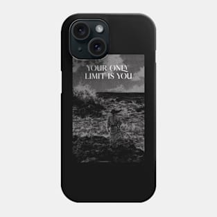 Your Only Limit Is You Phone Case