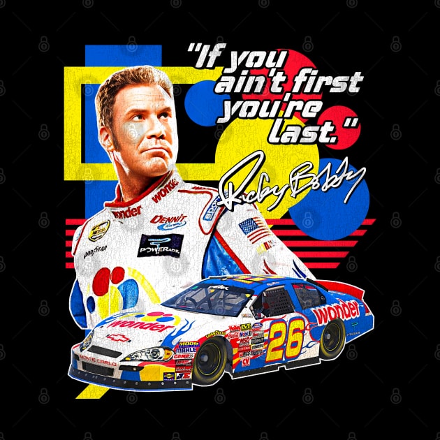 Ricky Bobby // If You Ain't First You're Last Racing Design by darklordpug