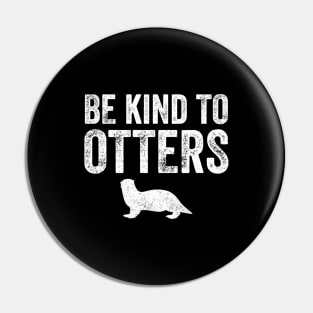 Be kind to otters Pin