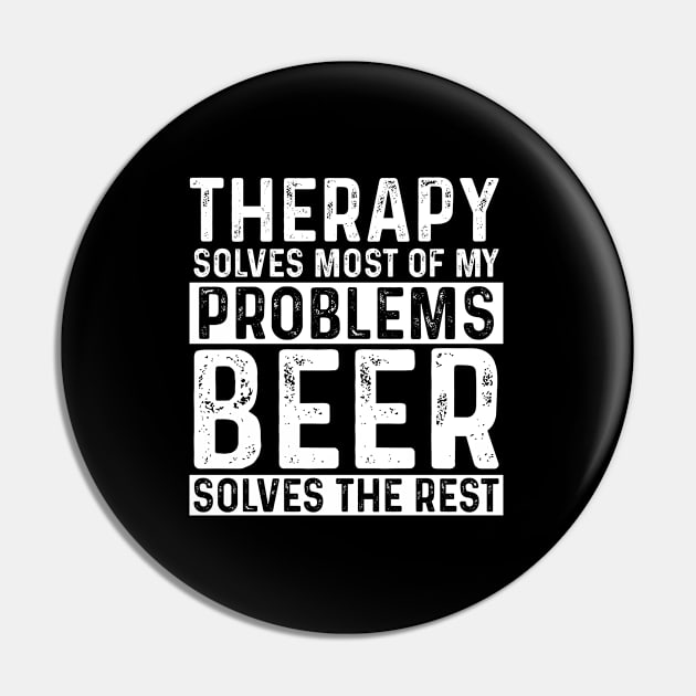 Therapy - Therapy Solves Most Of My Problems Beer Solves The Rest Pin by Kudostees