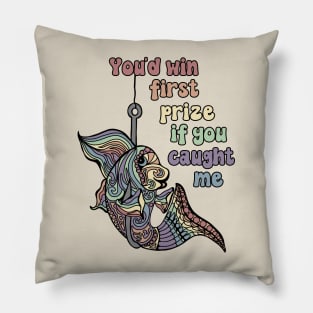 If I Was I Fish Shimmerin In The Sun You'd Win First Prize Pillow