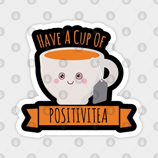 HAVE A CUP OF POSITIVITEA Magnet by Lin Watchorn 