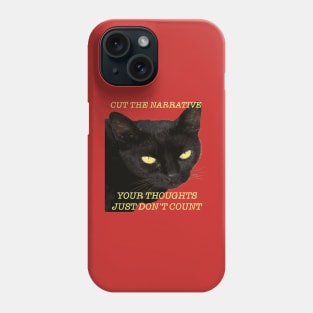 Cut The Narrative Your Thoughts Just Dont Count Cat Quote Phone Case