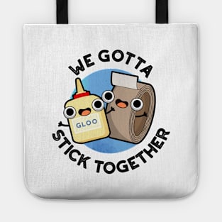 We Gotta Stick Together Funny Sticky Tape Glue Pun Tote