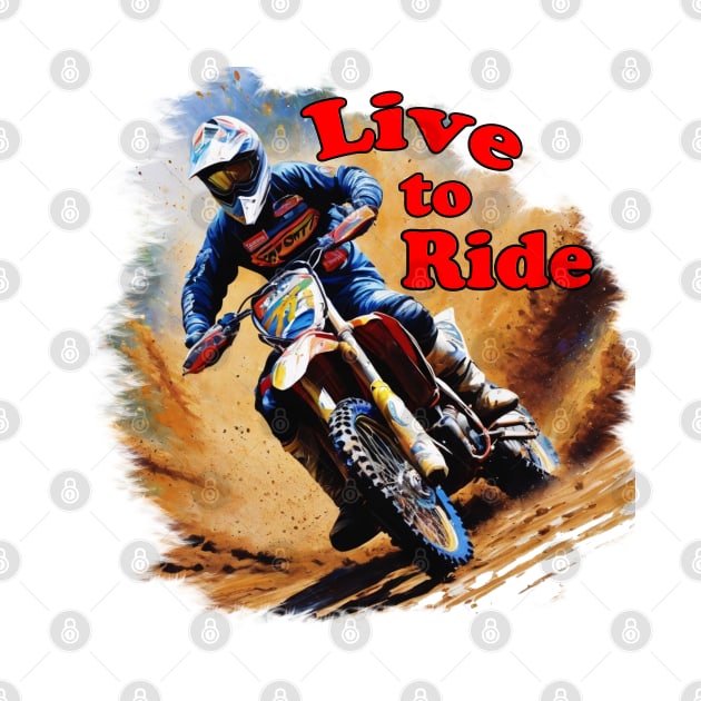 Motocross Rider - Live To Ride by ToochArt