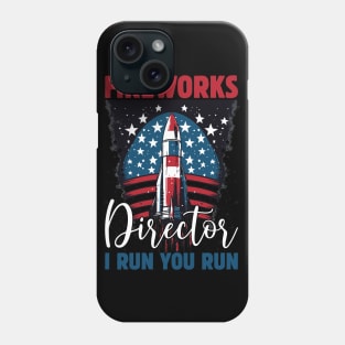 Funny Fireworks Director If I Run You Run 4th Of July Phone Case