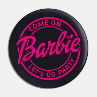 Come On Barbie Lets Go Party Pin