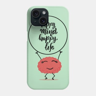 Happy Mind Happy Life Phone Case