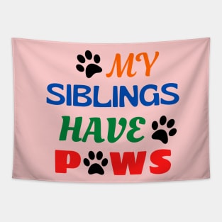 My Siblings Have Paws Tapestry