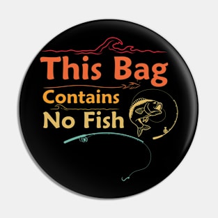 This Bag Contains No Fish Pin