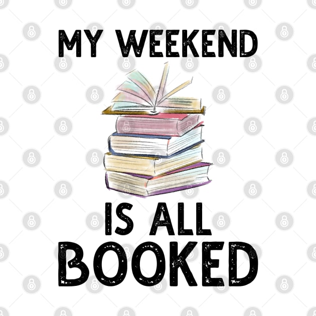 My Weekend Is All Booked by DragonTees