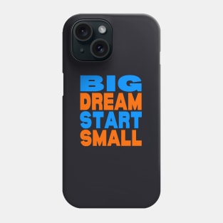 Big dream small start Phone Case