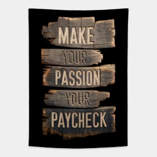 Make Your Passion Your Paycheck - Follow Your Dreams Tapestry