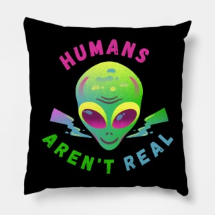 Alien Funny Humans Aren't Real Cute UFO Gift Pillow