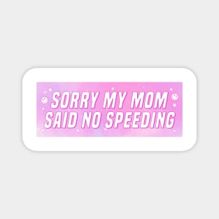 Sorry My Mom Said No Speeding, Funny Car Bumper Magnet