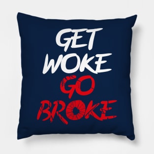 Get woke Go Broke Pillow