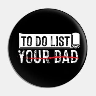 To Do List Your Dad Father Day Pin