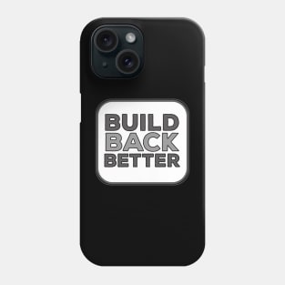 Build Back Better Phone Case