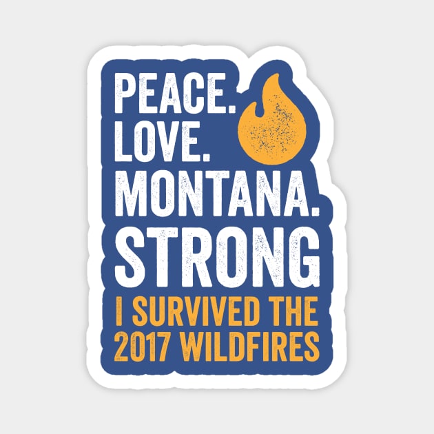 Peace. Love. Montana Strong - I Survived the 2017 Wildfires Magnet by e2productions