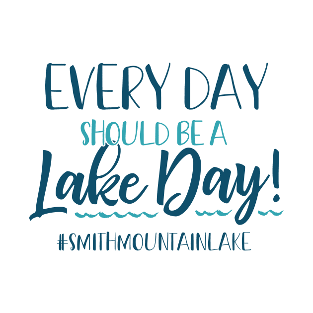 Every Day Should be a Lake Day - Smith Mountain by TheStuffHut