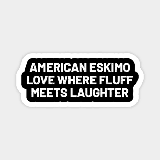 American Eskimo Love Where Fluff Meets Laughter Magnet