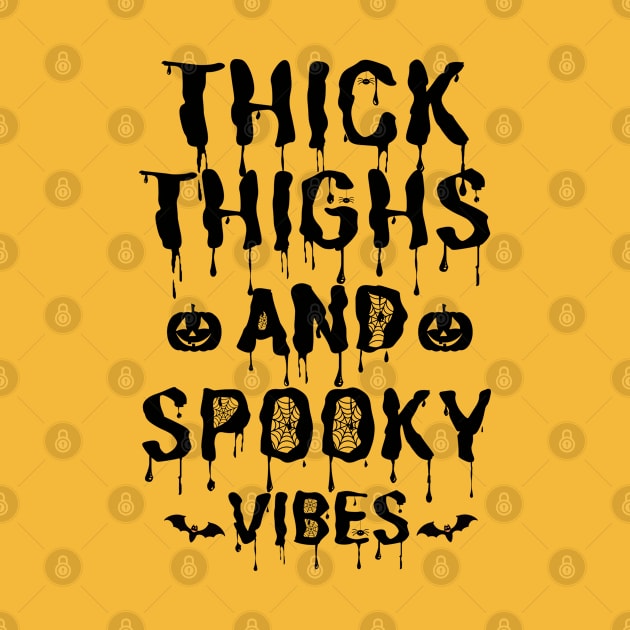 Thick Thighs and Spooky Vibes Halloween by JustBeSatisfied