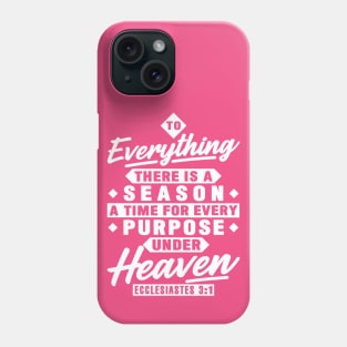 Ecclesiastes 3:1 To Everything There Is A Season Phone Case