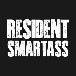 Resident Smartass T-Shirt